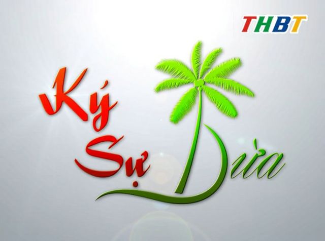 Kính mời Quý khán giả đón theo dõi chuyên mục “Ký sự DỪA” - Tập 16