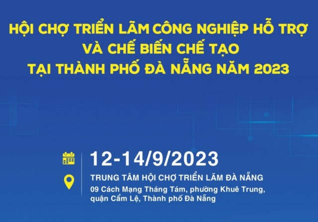 Mời tham gia Hội chợ triển lãm công nghiệp hỗ trợ và chế biến chế tạo tại thành phố Đà Nẵng năm 2023