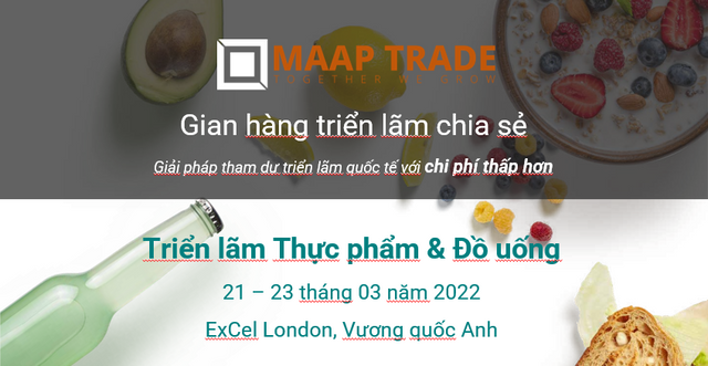 Mời đăng ký tham gia Gian hàng triển lãm chia sẻ tại Triển lãm thực phẩm & đồ uống Anh quốc 2022