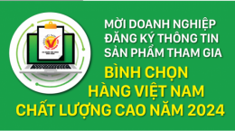 Mời Doanh nghiệp đăng ký thông tin sản phẩm bình chọn HVNCLC 2024